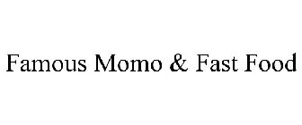 FAMOUS MOMO & FAST FOOD