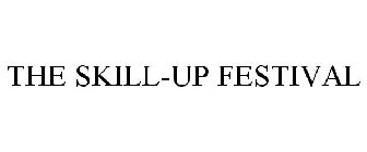 THE SKILL-UP FESTIVAL