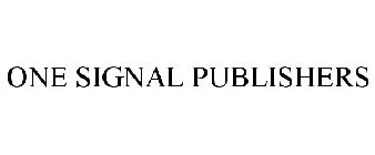 ONE SIGNAL PUBLISHERS