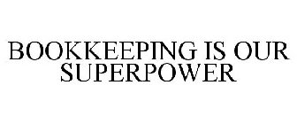 BOOKKEEPING IS OUR SUPERPOWER