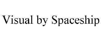 VISUAL BY SPACESHIP