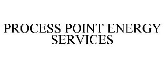 PROCESS POINT ENERGY SERVICES