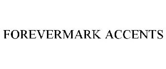 FOREVERMARK ACCENTS