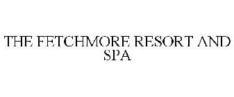THE FETCHMORE RESORT AND SPA