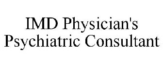 IMD PHYSICIAN'S PSYCHIATRIC CONSULTANT
