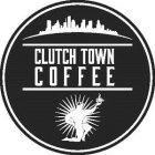 CLUTCH TOWN COFFEE