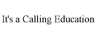 IT'S A CALLING EDUCATION