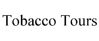 TOBACCO TOURS