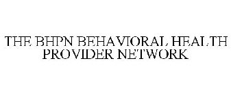 THE BHPN BEHAVIORAL HEALTH PROVIDER NETWORK