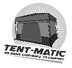 TENT-MATIC WE BRING CONVENIENCE TO CAMPING