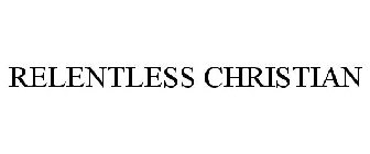 RELENTLESS CHRISTIAN