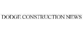 DODGE CONSTRUCTION NEWS