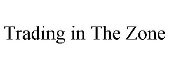 TRADING IN THE ZONE