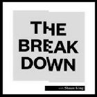 THE BREAKDOWN WITH SHAUN KING