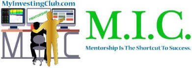 MYINVESTINGCLUB.COM, M.I.C., MENTORSHIP IS THE SHORTCUT TO SUCCESS.