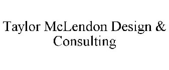 TAYLOR MCLENDON DESIGN & CONSULTING