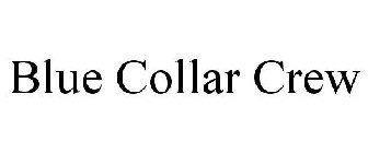 BLUE COLLAR CREW
