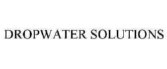 DROPWATER SOLUTIONS