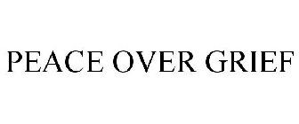 PEACE OVER GRIEF
