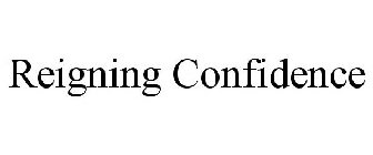 REIGNING CONFIDENCE