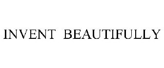 INVENT BEAUTIFULLY