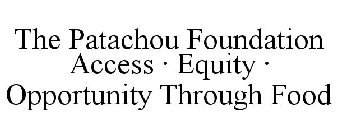 THE PATACHOU FOUNDATION ACCESS EQUITY OPPORTUNITY THROUGH FOOD