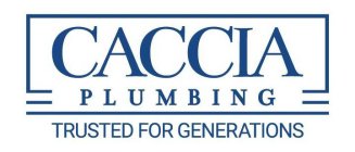 CACCIA PLUMBING TRUSTED FOR GENERATIONS