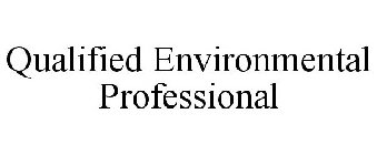 QUALIFIED ENVIRONMENTAL PROFESSIONAL