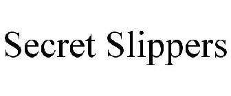 SECRET SLIPPERS