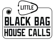 LITTLE BLACK BAG HOUSE CALLS