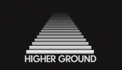 HIGHER GROUND