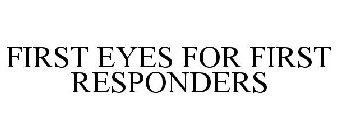 FIRST EYES FOR FIRST RESPONDERS