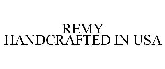 REMY HANDCRAFTED IN USA