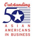 OUTSTANDING 50 ASIAN AMERICANS IN BUSINESS
