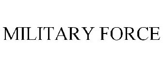 MILITARY FORCE