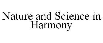 NATURE AND SCIENCE IN HARMONY