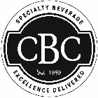 CBC EST. 1989 SPECIALTY BEVERAGE EXCELLENCE DELIVERED