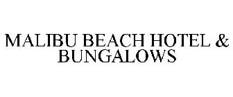 MALIBU BEACH HOTEL & BUNGALOWS