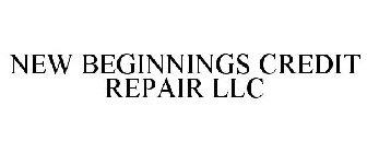 NEW BEGINNINGS CREDIT REPAIR LLC