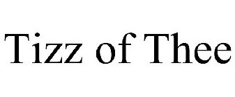 TIZZ OF THEE