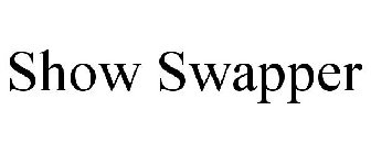 SHOW SWAPPER