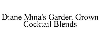 DIANE MINA'S GARDEN GROWN COCKTAIL BLENDS