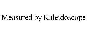 MEASURED BY KALEIDOSCOPE