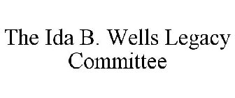 THE IDA B. WELLS LEGACY COMMITTEE