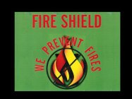 FIRE SHIELD WE PREVENT FIRES