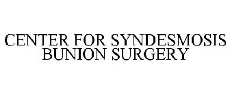 CENTER FOR SYNDESMOSIS BUNION SURGERY
