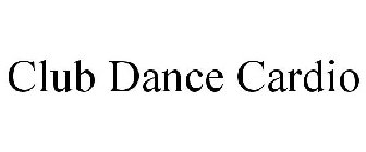 CLUB DANCE CARDIO
