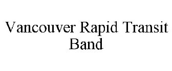 VANCOUVER RAPID TRANSIT BAND