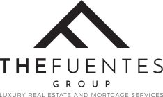 F THE FUENTES GROUP LUXURY REAL ESTATE AND MORTGAGE SERVICES