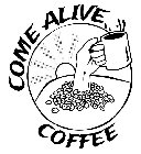 COME ALIVE COFFEE